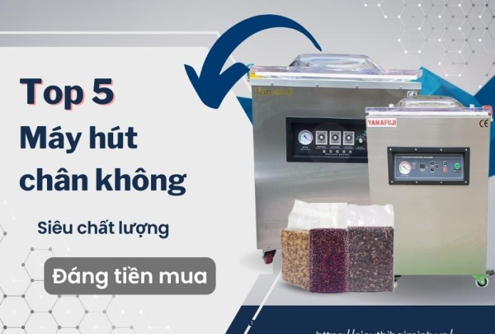 Top 5 Máy Hút Chân Không Siêu Chất Lượng - Đáng Tiền Mua
