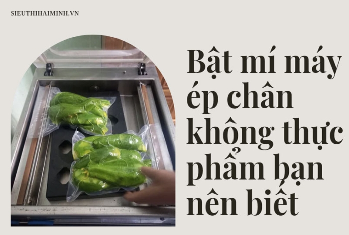 Bật mí máy ép chân không thực phẩm bạn nên biết