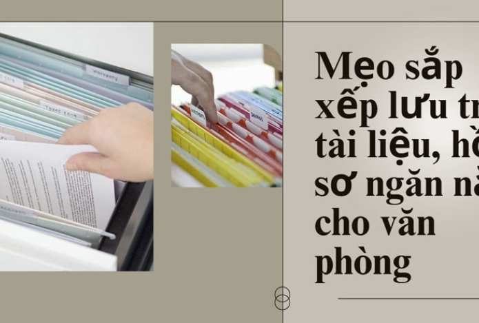 Mẹo sắp xếp lưu trữ tài liệu, hồ sơ ngăn nắp cho văn phòng