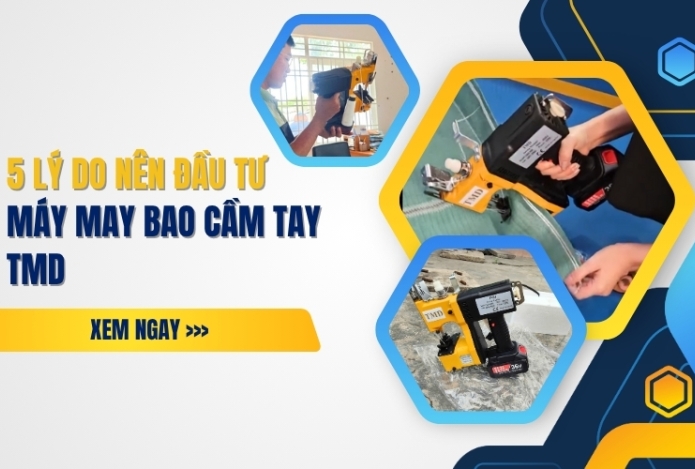 5 lý do nên đầu tư máy may bao cầm tay TMD