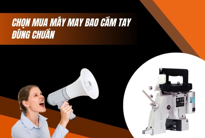 Chọn Mua Máy May Bao Cầm Tay Đúng Chuẩn
