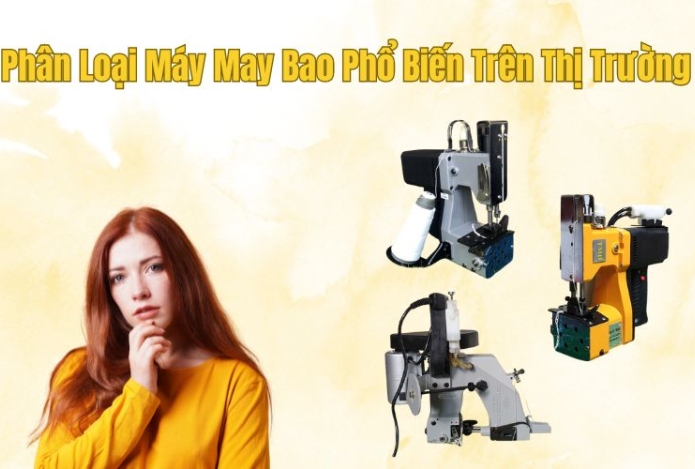 Phân Loại Máy May Bao Phổ Biến Trên Thị Trường