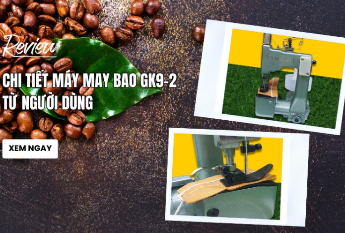 Review Chi Tiết Máy May Bao Gk9-2 Từ Người Dùng