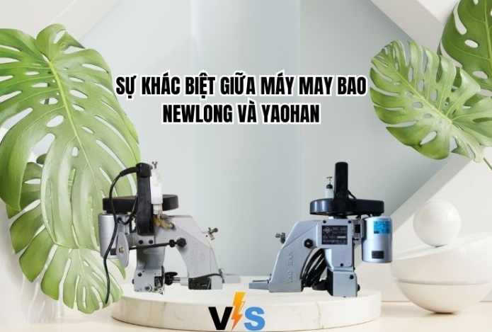Sự Khác Biệt Giữa Máy May Bao Newlong Và YaoHan