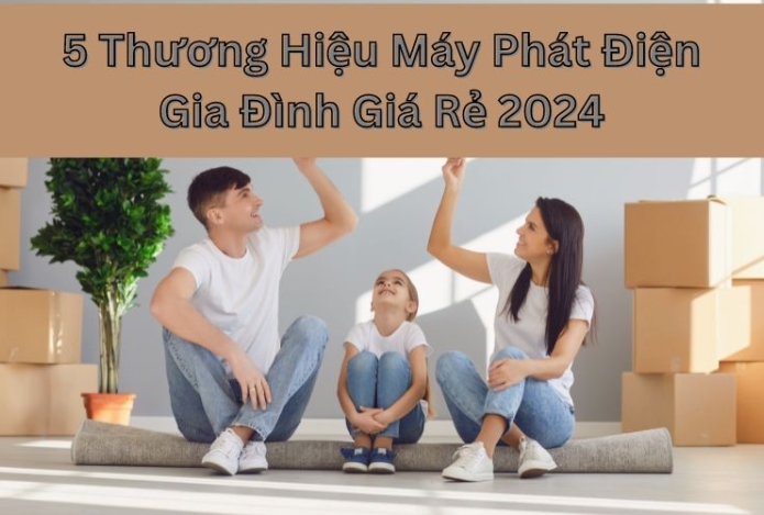 5 Thương Hiệu Máy Phát Điện Gia Đình Giá Rẻ 2024