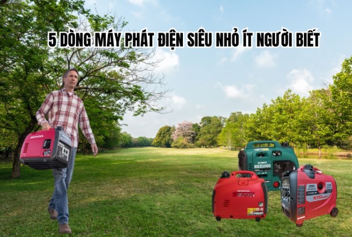 5 dòng máy phát điện siêu nhỏ ít người biết