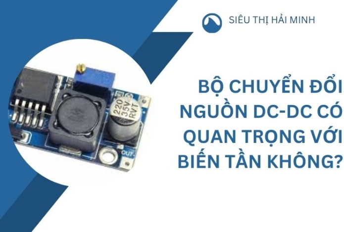 Bộ chuyển đổi nguồn dc dc có quan trọng với biến tần không?