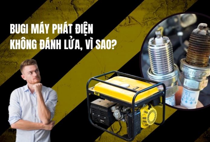 Bugi Máy Phát Điện Không Đánh Lửa, Vì Sao?