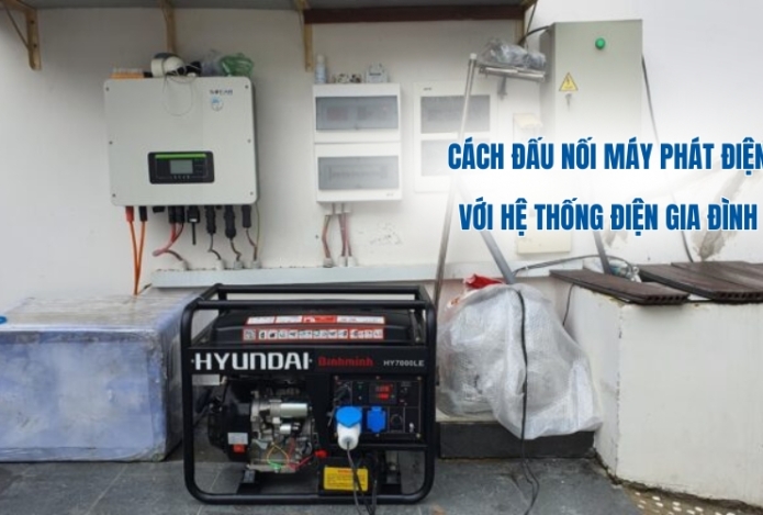 Cách đấu nối máy phát điện gia đình với hệ thống điện