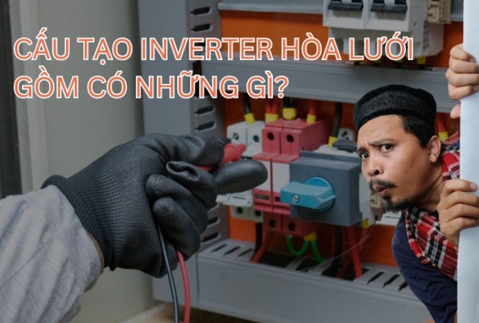 Cấu tạo inverter hòa lưới gồm có những gì?