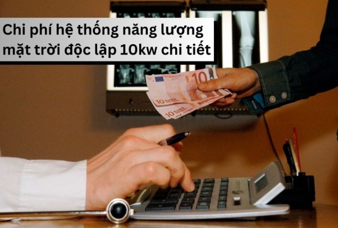 Chi phí hệ thống năng lượng mặt trời độc lập 10kw chi tiết