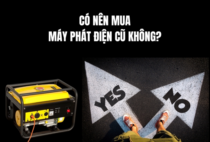 Có Nên Mua Máy Máy Phát Điện Cũ Không?