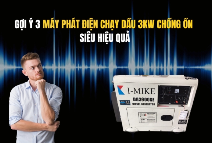 Gợi Ý 3 Máy Phát Điện Chạy Dầu 3kw Chống Ồn Siêu Hiệu Quả