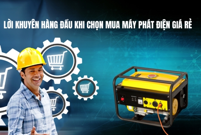 Lời khuyên hàng đầu khi chọn mua máy phát điện giá rẻ