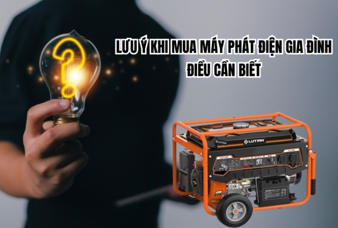 Lưu Ý Khi Mua Máy Phát Điện Gia Đình - Điều Cần Biết