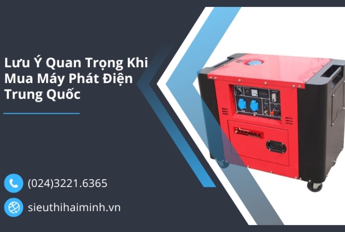 Lưu Ý Quan Trọng Khi Mua Máy Phát Điện Trung Quốc
