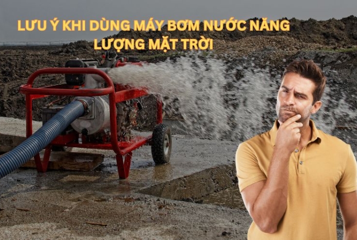 Lưu ý khi dùng máy bơm nước năng lượng mặt trời