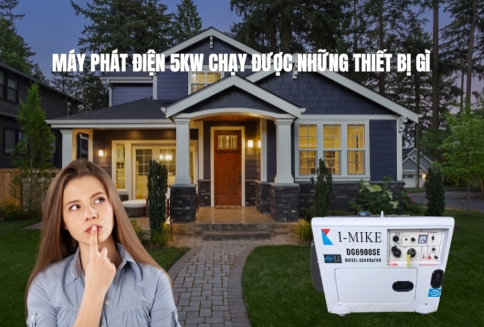 Máy phát điện 5KW chạy được những thiết bị gì?