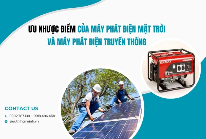 Máy phát điện mặt trời và máy phát điện truyền thống, ưu nhược điểm từng loại