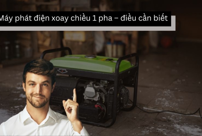 Máy phát điện xoay chiều 1 pha – điều cần biết