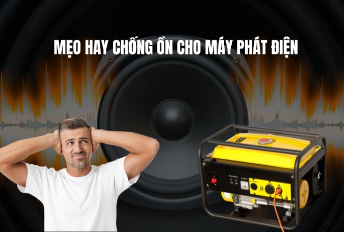 Mẹo hay chống ồn cho máy phát điện