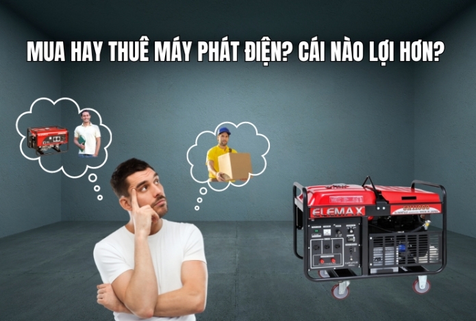 Mua hay thuê máy phát điện? Cái nào lợi hơn?