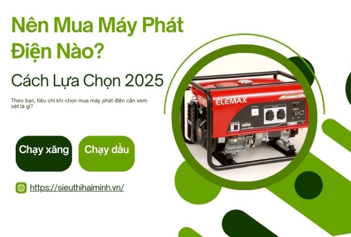 Nên Mua Máy Phát Điện Nào? Cách Lựa Chọn 2025