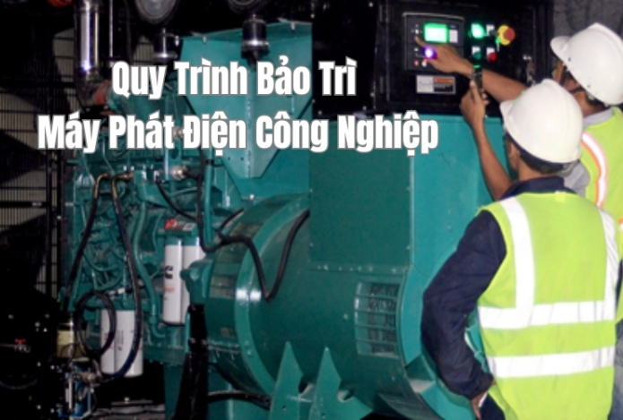 Quy Trình Bảo Trì Máy Phát Điện Công Nghiệp