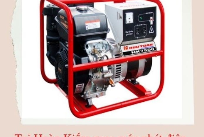 Tại Hoàn Kiếm mua máy phát điện giá rẻ ở đâu?