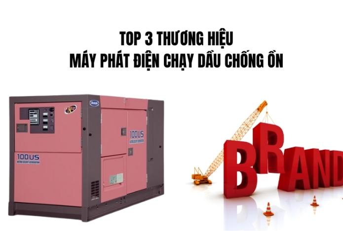 Top 3 Thương Hiệu Máy Phát Điện Chạy Dầu Chống Ồn