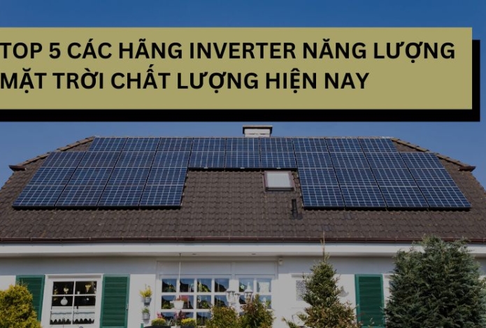 Top 5 các hãng inverter năng lượng mặt trời chất lượng hiện nay