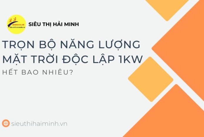 Trọn bộ năng lượng mặt trời độc lập 1kW hết bao nhiêu?