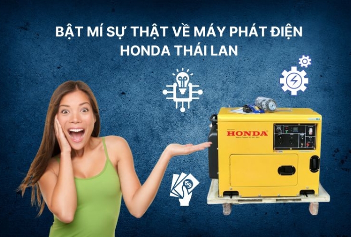Bật Mí Sự Thật Về Máy Phát Điện Honda Thái Lan
