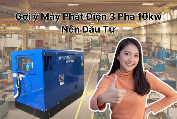 Gợi ý Máy Phát Điện 3 Pha 10kw Nên Đầu Tư