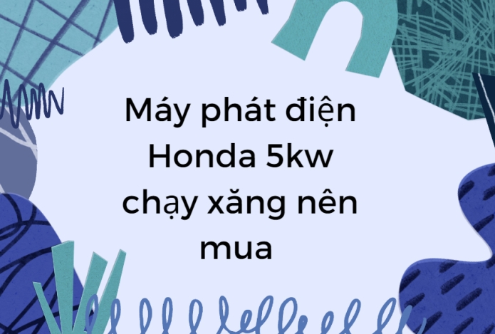 Máy phát điện Honda 5kw chạy xăng nên mua