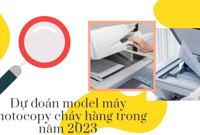 Dự đoán model máy photocopy cháy hàng trong năm 2023
