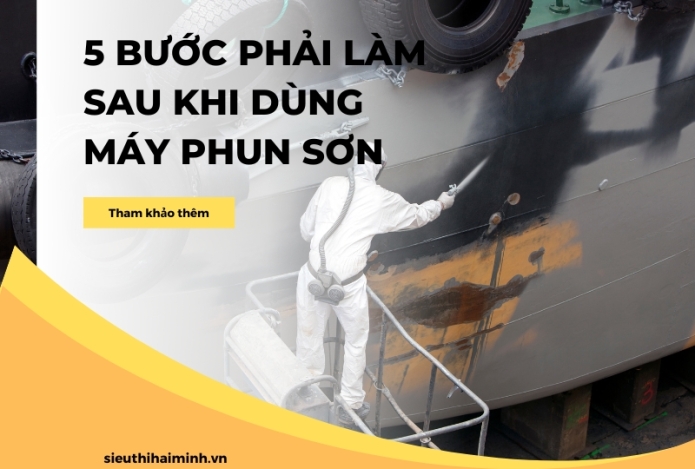 5 bước phải làm sau khi dùng máy phun sơn