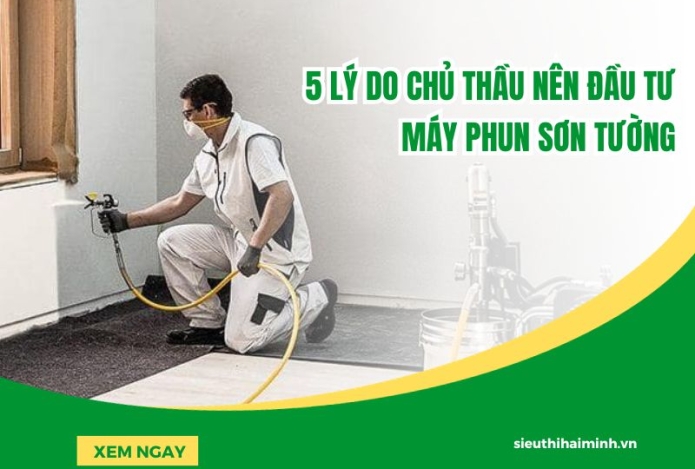 5 lý do chủ thầu nên đầu tư máy phun sơn tường