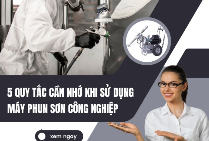 5 quy tắc cần nhớ khi sử dụng máy phun sơn công nghiệp