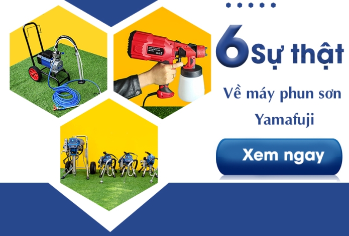 6 Sự Thật Về Máy Phun Sơn Yamafuji - Có Thể Bạn Vẫn Chưa Biết