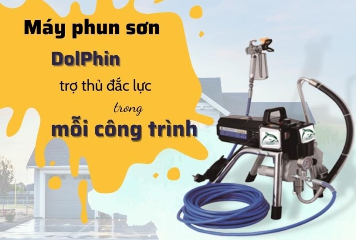 Bạn Có biết Máy phun sơn DolPhin - trợ thủ đắc lực trong công trình