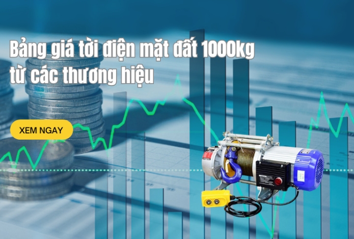 Bảng giá tời điện mặt đất 1000kg từ các thương hiệu