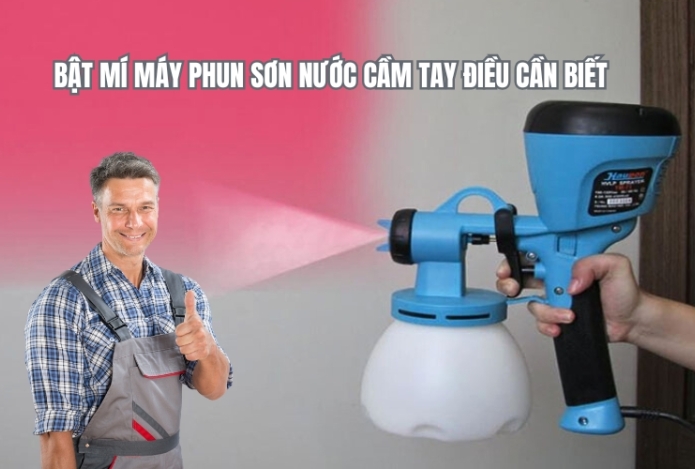 Bật Mí Máy Phun Sơn Nước Cầm Tay Điều Cần Biết
