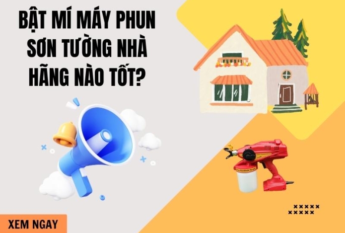 Bật Mí Máy Phun Sơn Tường Nhà Hãng Nào Tốt?