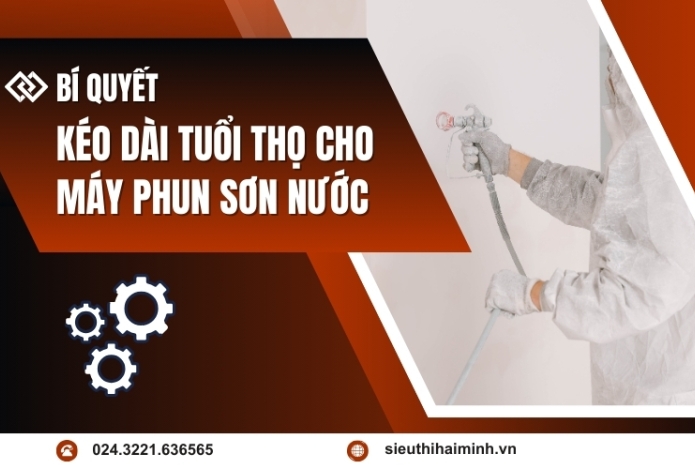 Bí Quyết Kéo Dài Tuổi Thọ Cho Máy Phun Sơn Nước