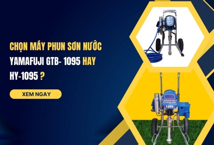 Chọn Máy Phun Sơn Nước Yamafuji GTB- 1095 Hay HY-1095