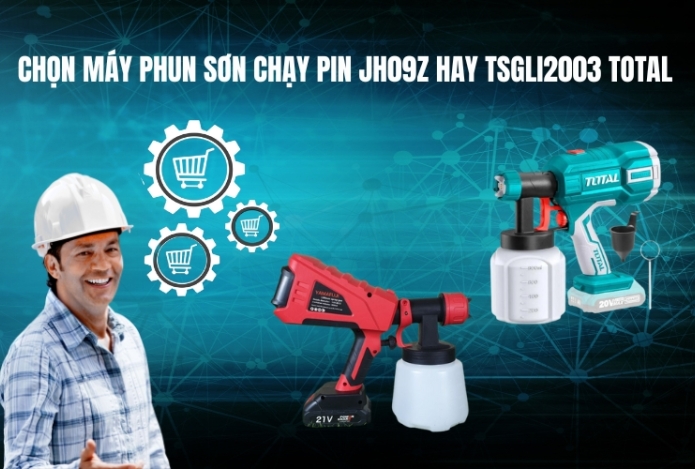 Chọn máy phun sơn chạy pin JH09Z hay TSGLI2003 Total
