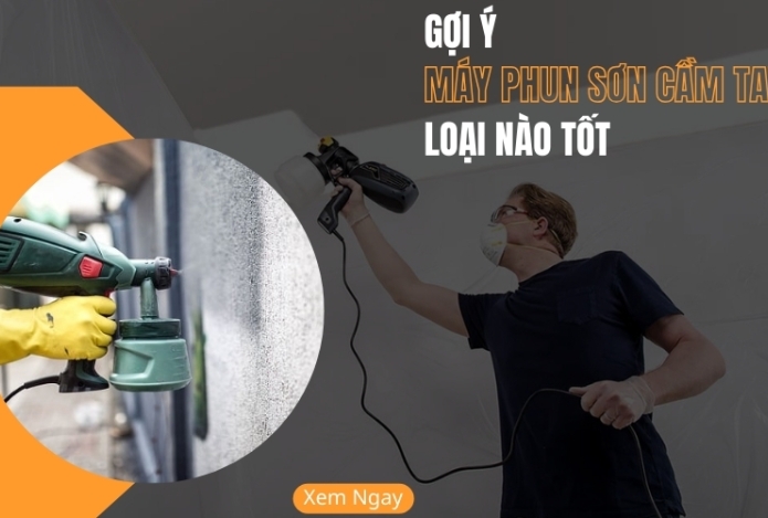 Gợi ý máy phun sơn cầm tay loại nào tốt? Mua ở đâu?