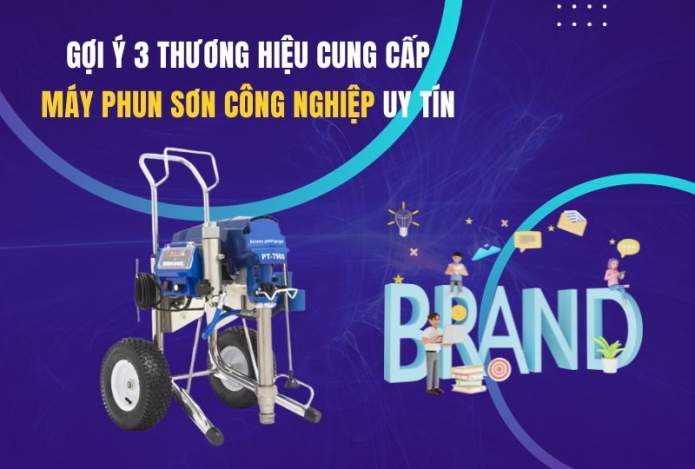 Gợi ý 3 thương hiệu cung cấp máy phun sơn công nghiệp uy tín