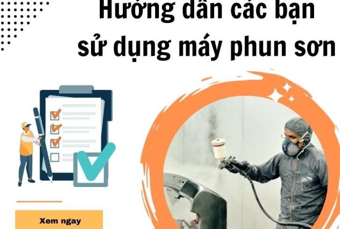 Hướng dẫn các bạn sử dụng máy phun sơn